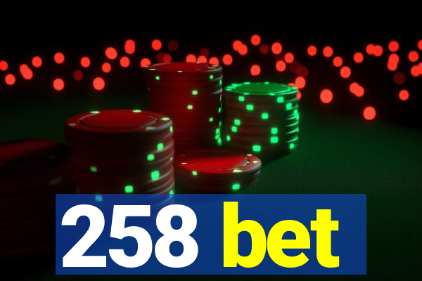 258 bet